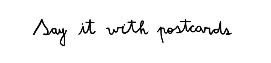 SAY IT WITH POSTCARDS